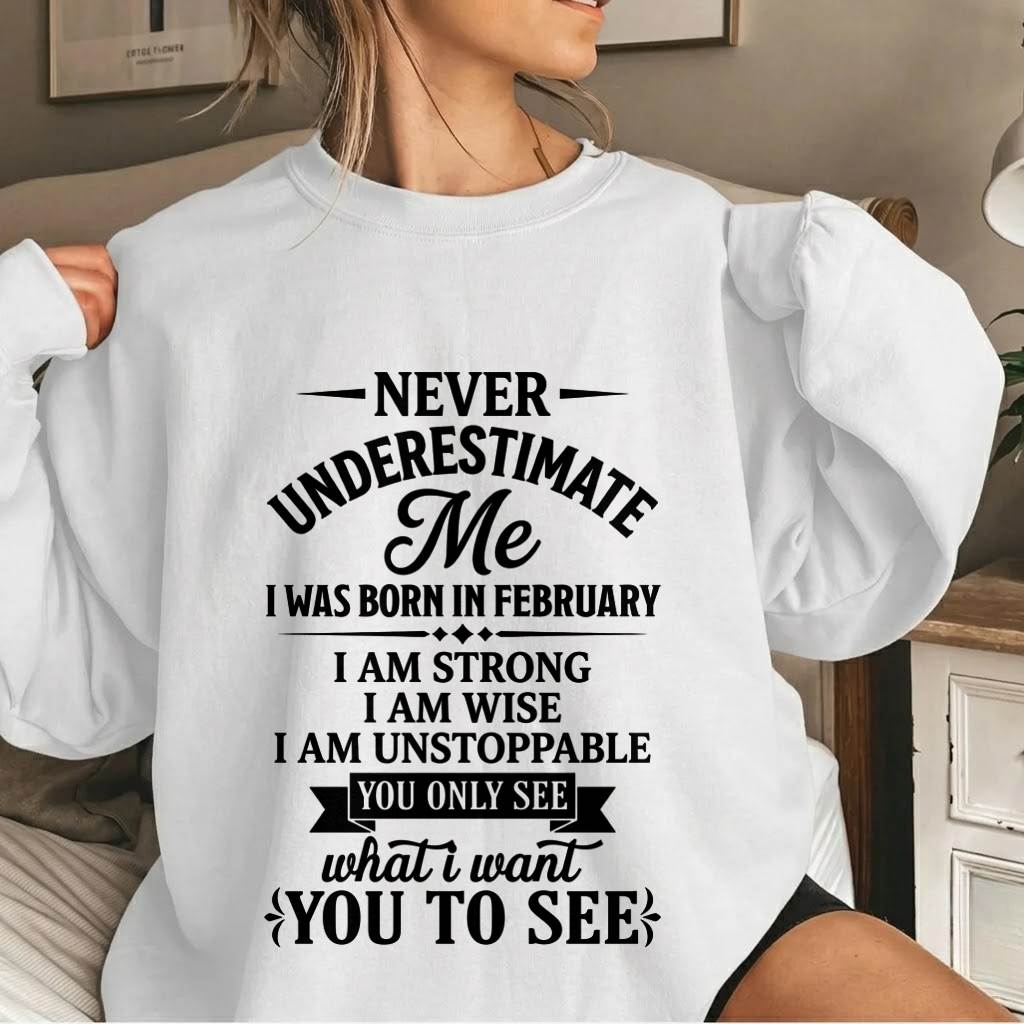 FEBRUARY GIRL – NEVER UNDERESTIMATE ME - FOR WOMEN - TLEE02 (SKU2606-91-02)