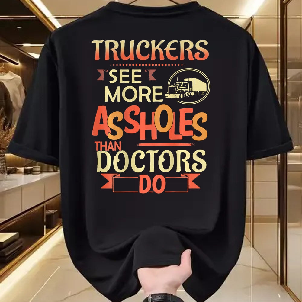 Best Truck Driver Life Shirt, Funny Trucker UnisexT-Shirt/Hoodie/Sweatshirt HLT00 - Truckers See More Assholes Than Doctors Do Semi Truck (Back) T-Shirt