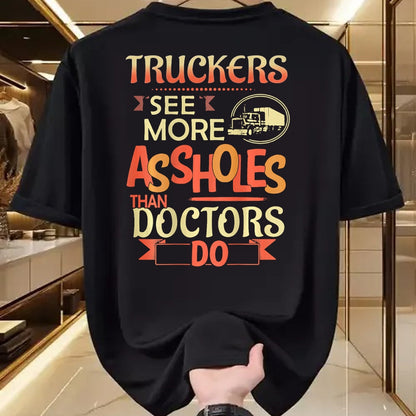 Best Truck Driver Life Shirt, Funny Trucker UnisexT-Shirt/Hoodie/Sweatshirt HLT00 - Truckers See More Assholes Than Doctors Do Semi Truck (Back) T-Shirt