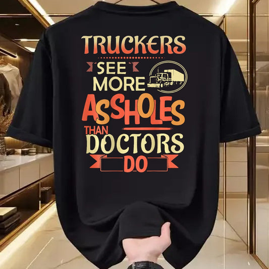 Best Truck Driver Life Shirt, Funny Trucker UnisexT-Shirt/Hoodie/Sweatshirt HLT00 - Truckers See More Assholes Than Doctors Do Semi Truck (Back) T-Shirt