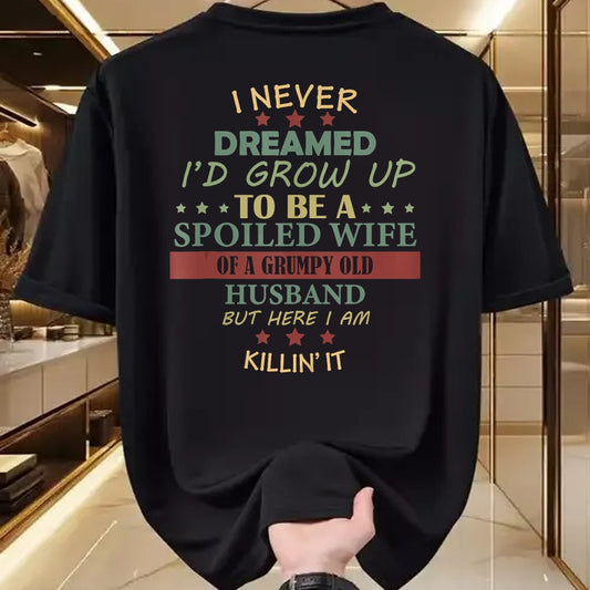Best Wife Shirt, Wife and Husband Unisex T-Shirt/Hoodie/Sweatshirt HLT00 - Gift for wife T shirt, spoiled wife   I Never Dreamed To Be A Spoiled Wife Of Grumpy Old Husband Tan