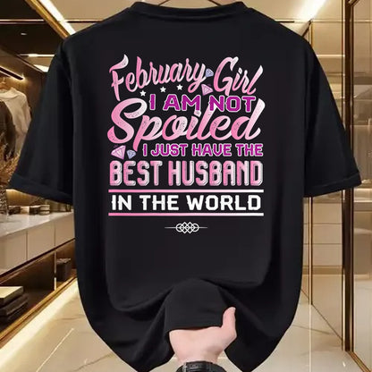 Best Wife Shirt, Wife and Husband Unisex T-Shirt/Hoodie/Sweatshirt HLT00 - Womens February Girl I'm Not Spoiled Funny Birthday Gifts For Wife T-Shirt