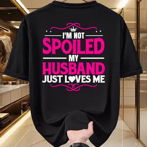 Best Wife Shirt, Wife and Husband Unisex T-Shirt/Hoodie/Sweatshirt HLT00 - Gift for wife T shirt, spoiled wife   Spoiled Wife I'm Not Spoiled My Husband Just Loves Me Women T- (1)