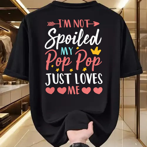 Best Wife Shirt, Wife and Husband Unisex T-Shirt/Hoodie/Sweatshirt HLT00 - I'm Not Spoiled My Pop Pop Just Loves Me Funny Family T-Shirt