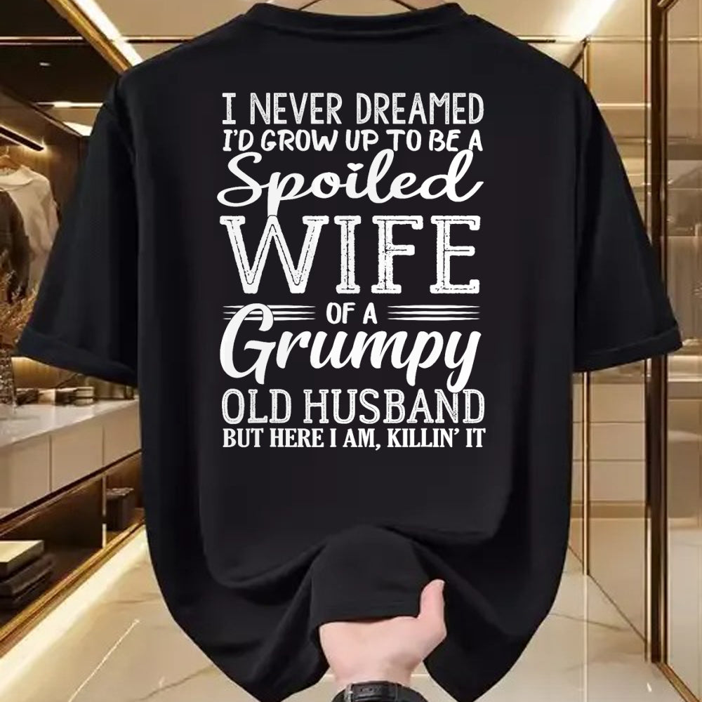 Best Wife Shirt, Wife and Husband Unisex T-Shirt/Hoodie/Sweatshirt HLT00 - Gift for wife T shirt, spoiled wife   I never dreamed to be a spoiled wife of a grumpy old husband T