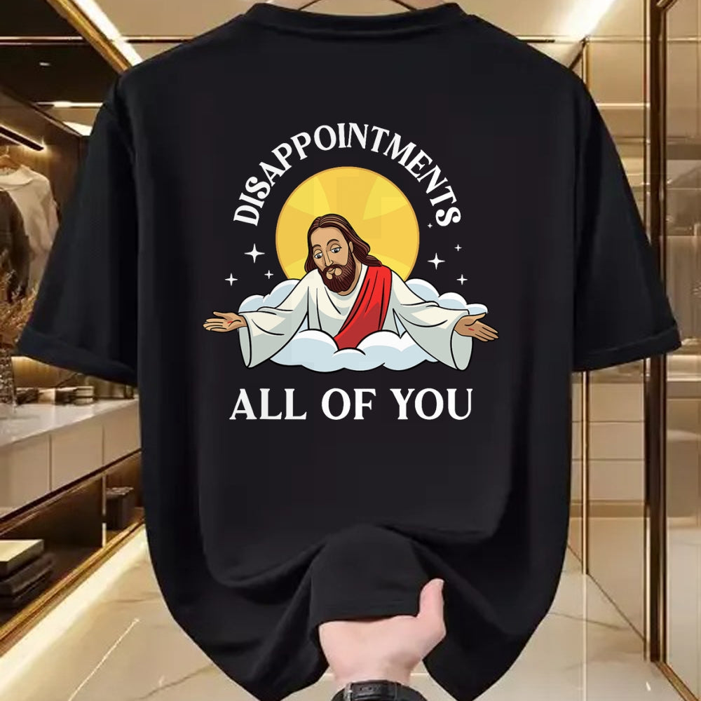 Christian Tee, Christian Faith Unisex T-Shirt/Hoodie/Sweatshirt HLT00 - Jesus-Christ Meme You Are All Disappointments Christian T-Shirt