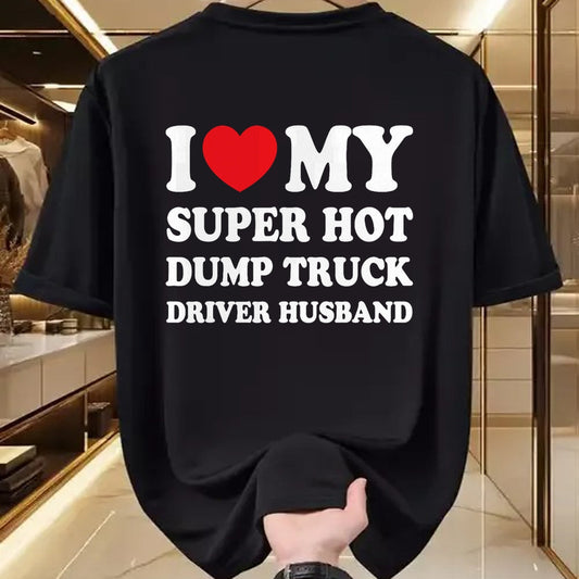 Best Truck Driver Life Shirt, Funny Trucker UnisexT-Shirt/Hoodie/Sweatshirt HLT00 - I Love My Super Hot Dump Truck Driver Husband Funny Wife T-Shirt
