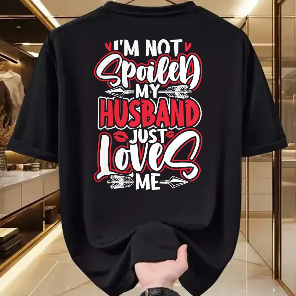 Best Wife Shirt, Wife and Husband Unisex T-Shirt/Hoodie/Sweatshirt HLT00 - Gift for wife T shirt, spoiled wife   Womens I'm Not Spoiled My Husband Just Loves Me Spoiled Wife T