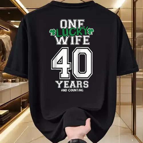 Best Wife Shirt, Wife and Husband Unisex T-Shirt/Hoodie/Sweatshirt HLT00 - Gift for wife T shirt, lucky wife   40 Years & Counting One Lucky Wife St. Patrick's Day Funny Ragla
