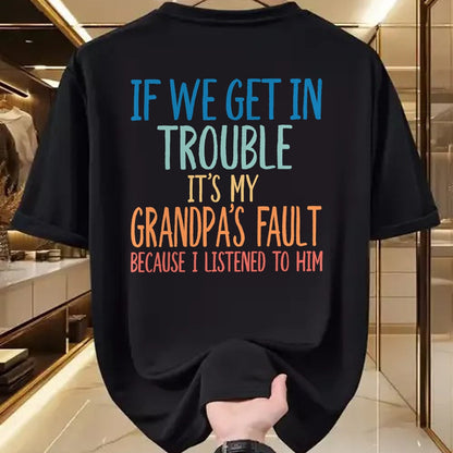 Best Grandpa Shirt, Proud Grandpa Unisex T-Shirt/Hoodie/Sweatshirt HLT00 - Kids Grandson If We Get In Trouble It's My Grandpa's Fault T-Shirt