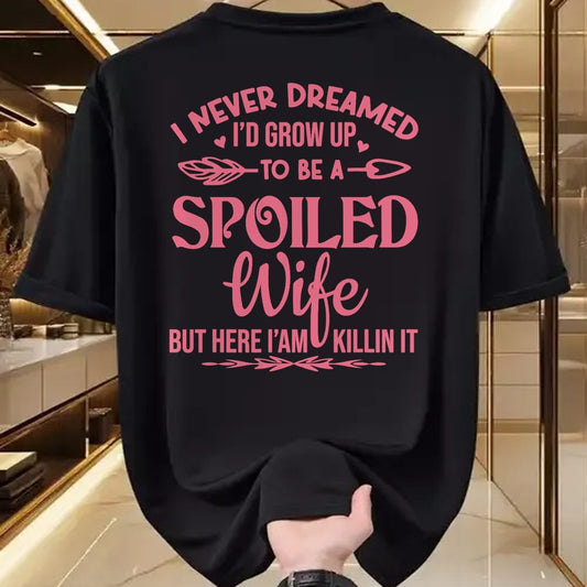 Best Wife Shirt, Wife and Husband Unisex T-Shirt/Hoodie/Sweatshirt HLT00 - Gift for wife T shirt, spoiled wife   I never dreamed i'd grow up to be a spoiled wife Pullover Hood (5)