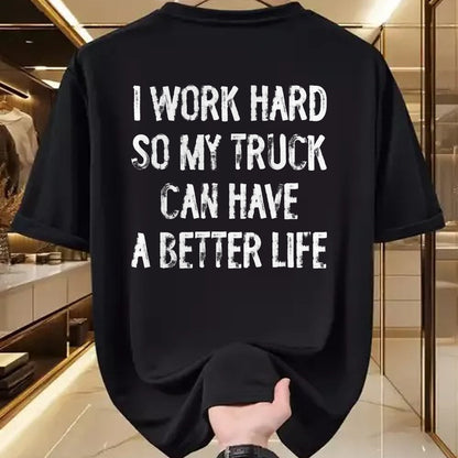 Best Truck Driver Life Shirt, Funny Trucker UnisexT-Shirt/Hoodie/Sweatshirt HLT00 - I Work Hard So My Truck Can Have A Better Life T-Shirt