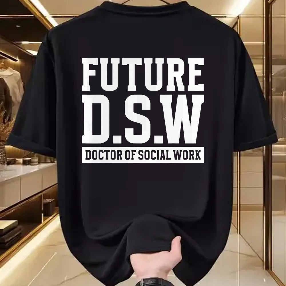 Best Doctor Shirt, Funny Doctor UnisexT-Shirt/Hoodie/Sweatshirt HLT00 - Future D.S.W. Doctor of Social Work Doctoral Student Grad T-Shirt