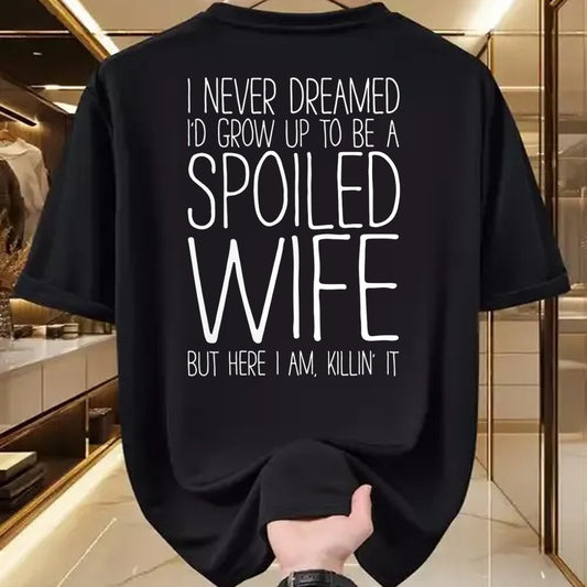 Best Wife Shirt, Wife and Husband Unisex T-Shirt/Hoodie/Sweatshirt HLT00 - Gift for wife T shirt, spoiled wife   I Never Dreamed I'd Grow Up To Be A Spoiled Wife T-Shirt Pullo
