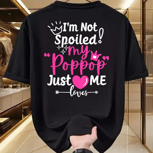 Best Wife Shirt, Wife and Husband Unisex T-Shirt/Hoodie/Sweatshirt HLT00 - I'm Not Spoiled My Pop Pop Just Loves Me Team Girls Matching T-Shirt