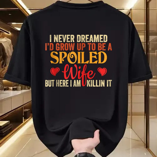 Best Wife Shirt, Wife and Husband Unisex T-Shirt/Hoodie/Sweatshirt HLT00 - Gift for wife T shirt, spoiled wife   Retro I Never Dreamed I'd Grow Up To Be A Spoiled Wife Zip Hoo (1)