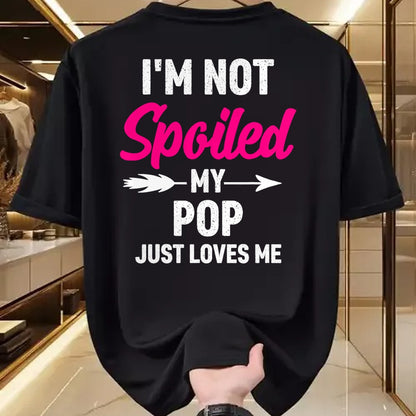 Best Wife Shirt, Wife and Husband Unisex T-Shirt/Hoodie/Sweatshirt HLT00 - I'm Not Spoiled My Pop Just Loves Me Kids Girls Toddler T-Shirt