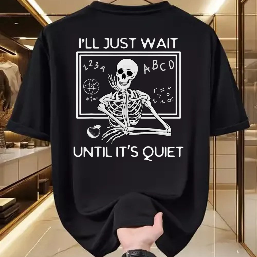 Best Teacher Shirt, Funny Teacher UnisexT-Shirt/Hoodie/Sweatshirt HLT00 - I'll Just Wait Until It's Quiet Funny Teacher Meme Skeleton T-Shirt