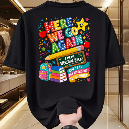 Best Student Shirt, Funny Back To School UnisexT-Shirt/Hoodie/Sweatshirt HLT00 - Here We Go Again Teacher I Mean Welcome Back to School T-Shirt