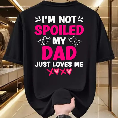 Best Wife Shirt, Wife and Husband Unisex T-Shirt/Hoodie/Sweatshirt HLT00 - I'm Not Spoiled My Dad Just Loves Me Kids Girls Daughter T-Shirt