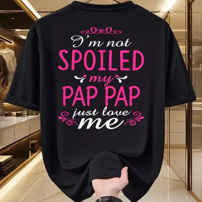 Best Wife Shirt, Wife and Husband Unisex T-Shirt/Hoodie/Sweatshirt HLT00 - I'm Not Spoiled My Pap-pap Just Love Me Family Tee T-Shirt