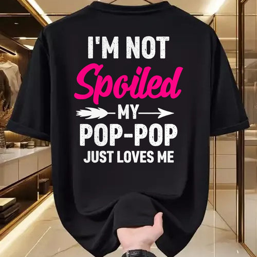 Best Wife Shirt, Wife and Husband Unisex T-Shirt/Hoodie/Sweatshirt HLT00 - I'm Not Spoiled My Pop-pop Just Loves Me Kids Girls Toddler T-Shirt