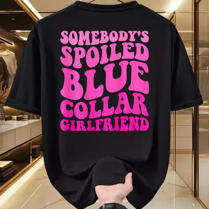 Best Wife Shirt, Wife and Husband Unisex T-Shirt/Hoodie/Sweatshirt HLT00 - Somebody's Spoiled Blue Collar Girlfriend ON BACK T-Shirt