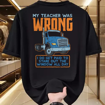 Best Truck Driver Life Shirt, Funny Trucker UnisexT-Shirt/Hoodie/Sweatshirt HLT00 - Teacher Was Wrong Paid To Look Out Window Trucker Driver T-Shirt
