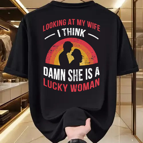 Best Wife Shirt, Wife and Husband Unisex T-Shirt/Hoodie/Sweatshirt HLT00 - Gift for wife T shirt, lucky wife   Looking At My Wife I Think Damn She Is a Lucky Woman Husband T-S
