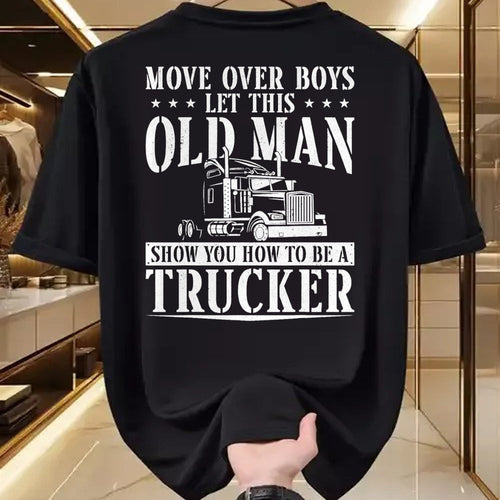 Best Truck Driver Life Shirt, Funny Trucker UnisexT-Shirt/Hoodie/Sweatshirt HLT00 - Trucker Truck Driver Vintage Move Over Boys Let This Old Man T-Shirt