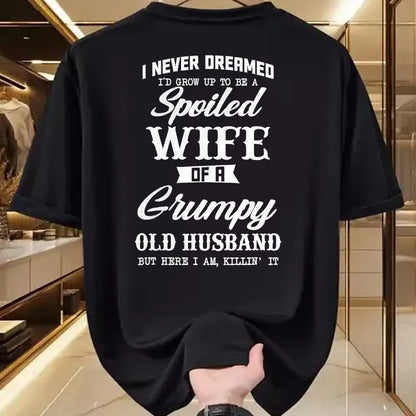 Best Wife Shirt, Wife and Husband Unisex T-Shirt/Hoodie/Sweatshirt HLT00 - Gift for wife T shirt, spoiled wife   I Never Dreamed I'd Grow Up To Be A Spoiled Wife Womens T-Shir
