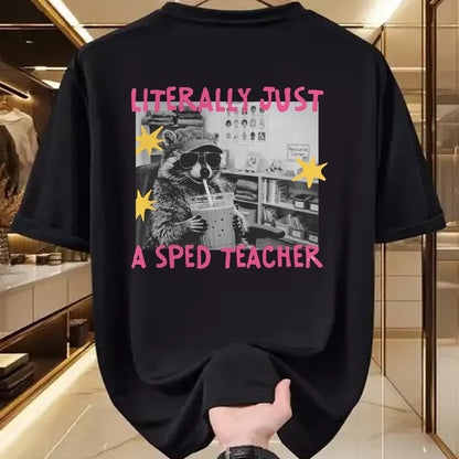 Best Teacher Shirt, Funny Teacher UnisexT-Shirt/Hoodie/Sweatshirt HLT00 - Literally Just A Sped Teacher Raccoon T-Shirt