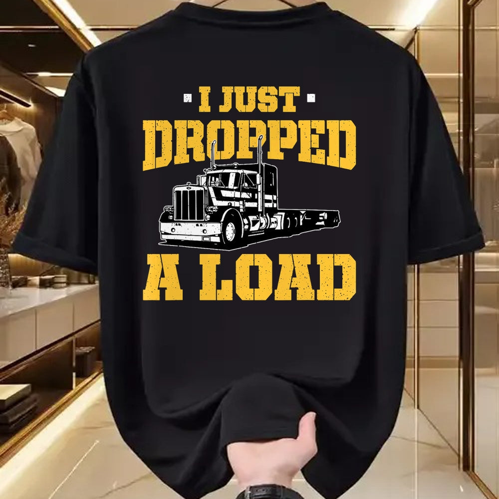 Best Truck Driver Life Shirt, Funny Trucker UnisexT-Shirt/Hoodie/Sweatshirt HLT00 - I Just Dropped a Load - Funny Truck Driver Gift T-Shirt