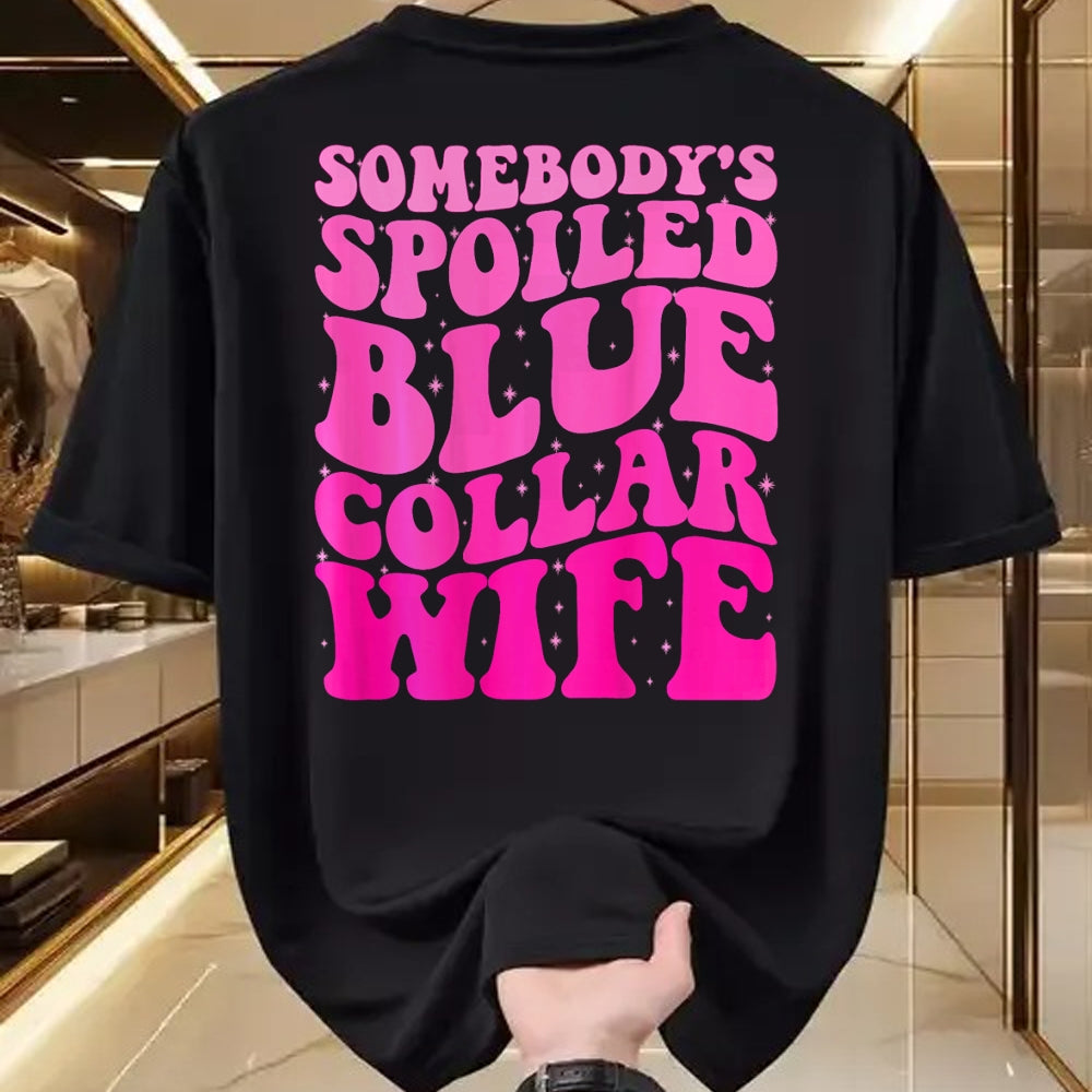 Best Wife Shirt, Wife and Husband Unisex T-Shirt/Hoodie/Sweatshirt HLT00 - Somebody's Spoiled Blue Collar Wife Someones spoiled ON BACK T-Shirt