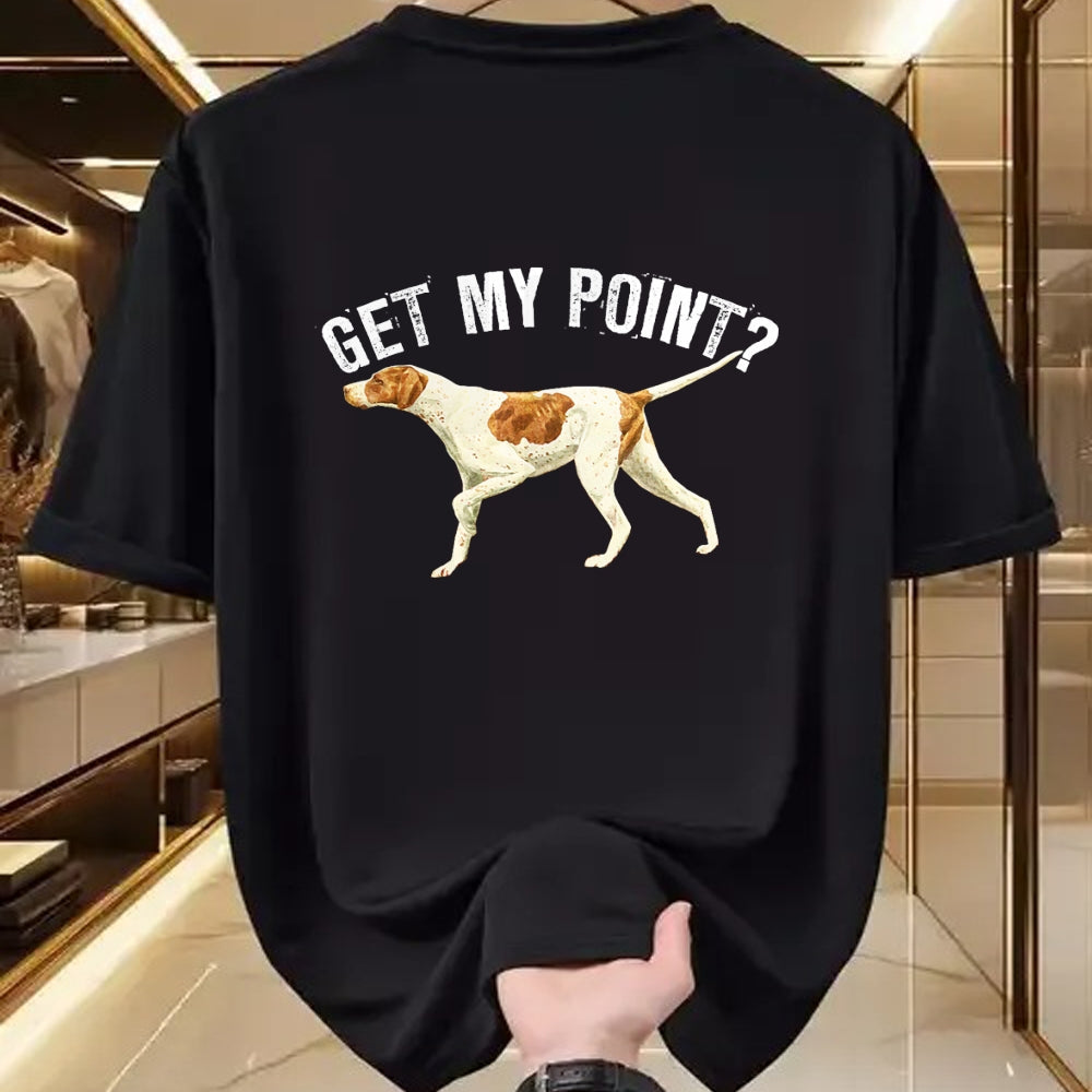 Dog Love Shirt, Dog Lover Gift T-Shirt/Hoodie/Sweatshirt HLT00 - Funny Pointer Dog Get My Point T-shirt Bird Dog Lover Gift T-Shirt