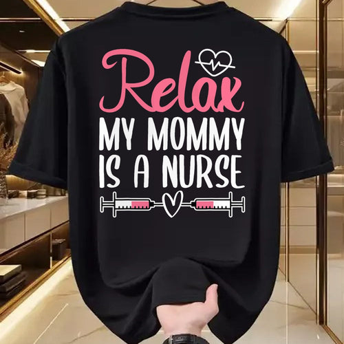 Funny Nurse Shirt, Nurse Unisex T-Shirt/Hoodie/Sweatshirt HLT00 - Relax My Mommy Is A Nurse T-Shirt