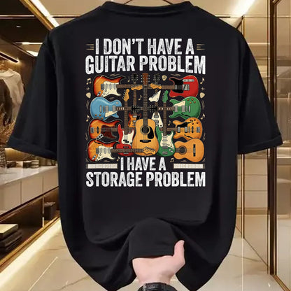 Guitar Lover Shirt, Funny Guitar UnisexT-Shirt/Hoodie/Sweatshirt HLT00 - Funny Guitar I Dont Have a Guitar Problem I Have a Storage T-Shirt