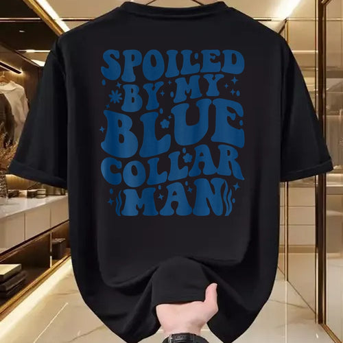 Best Wife Shirt, Wife and Husband Unisex T-Shirt/Hoodie/Sweatshirt HLT00 - Gift for wife T shirt, spoiled wife   Spoiled By My Blue Collar Man (on back) T-Shirt