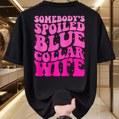 Best Wife Shirt, Wife and Husband Unisex T-Shirt/Hoodie/Sweatshirt HLT00 - Gift for wife T shirt, spoiled wife   Somebody's Spoiled Blue Collar Wife Someones spoiled ON BACK T