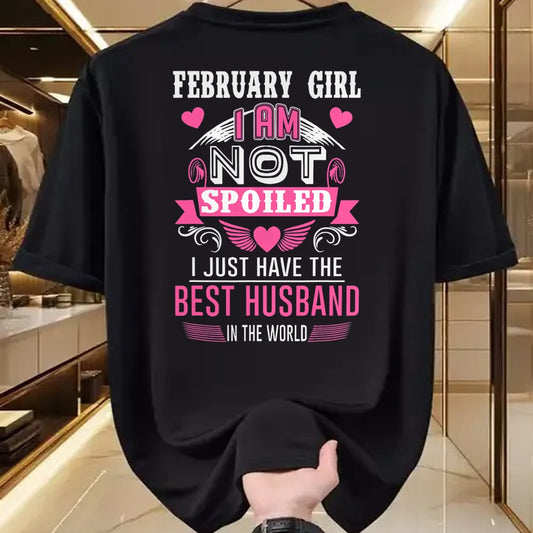 Best Wife Shirt, Wife and Husband Unisex T-Shirt/Hoodie/Sweatshirt HLT00 - February Girl I Am Not Spoiled I Just Have The Best Husband T-Shirt