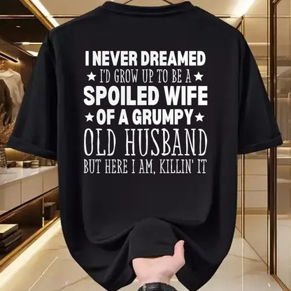 Best Wife Shirt, Wife and Husband Unisex T-Shirt/Hoodie/Sweatshirt HLT00 - Gift for wife T shirt, spoiled wife   Never Dreamed I'd Grow up to Be a Spoiled Wife Perfect Wife T-