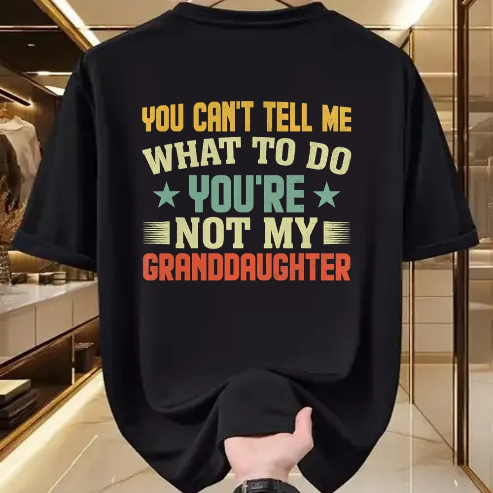 Best Grandpa Shirt, Proud Grandpa Unisex T-Shirt/Hoodie/Sweatshirt HLT00 - You can't Tell me what to do You're not my Granddaughter T-Shirt (4)