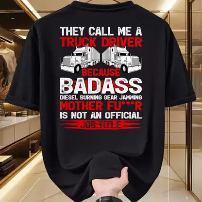 Best Truck Driver Life Shirt, Funny Trucker UnisexT-Shirt/Hoodie/Sweatshirt HLT00 - They Call Me A Truck Driver Because Badass Mother Trucker T-Shirt
