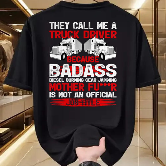 Best Truck Driver Life Shirt, Funny Trucker UnisexT-Shirt/Hoodie/Sweatshirt HLT00 - They Call Me A Truck Driver Because Badass Mother Trucker T-Shirt