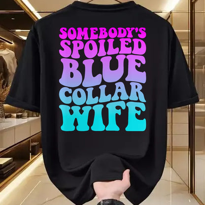 Best Wife Shirt, Wife and Husband Unisex T-Shirt/Hoodie/Sweatshirt HLT00 - Gift for wife T shirt, spoiled wife   Somebody's Spoiled Blue Collar Wife Groovy Mother's Day T-Shir