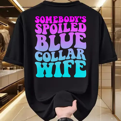 Best Wife Shirt, Wife and Husband Unisex T-Shirt/Hoodie/Sweatshirt HLT00 - Gift for wife T shirt, spoiled wife   Somebody's Spoiled Blue Collar Wife Groovy Mother's Day T-Shir
