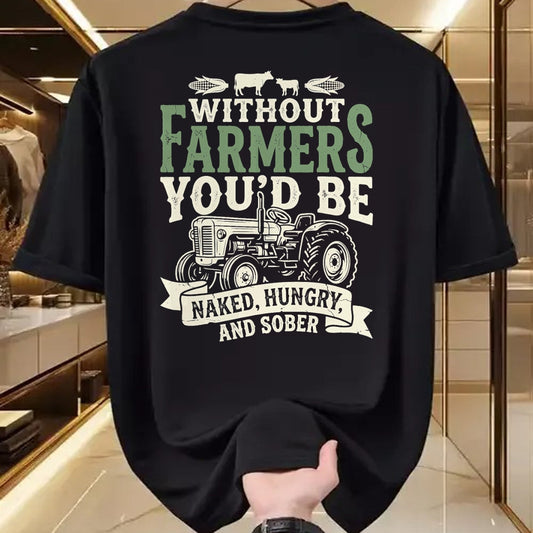 Best Farmer Life Shirt, Funny Farmer UnisexT-Shirt/Hoodie/Sweatshirt HLT00 - Without Farmers You’d Be Naked Hungry and Sober Farmer Tee T-Shirt