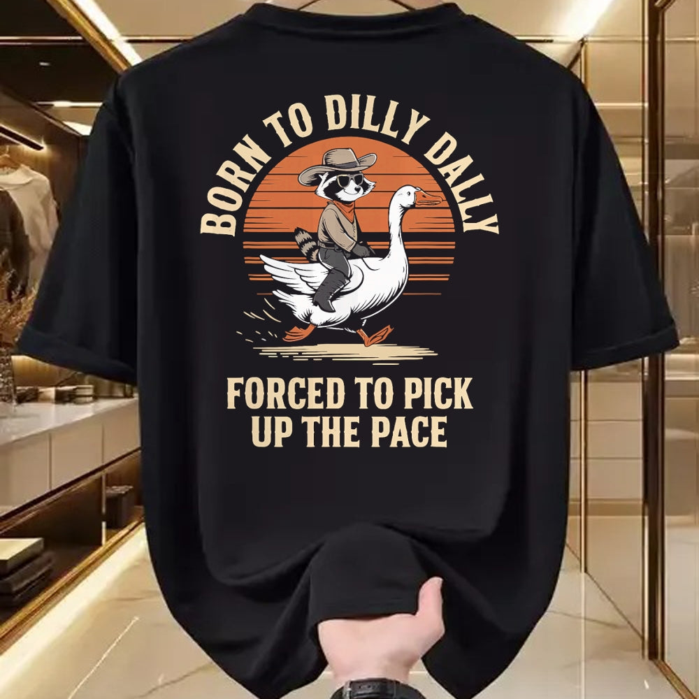 Best Farmer Life Shirt, Funny Farmer UnisexT-Shirt/Hoodie/Sweatshirt HLT00 - Born To Dilly Dally Forced To Pick Up The Pace Goose Raccoon T-Shirt