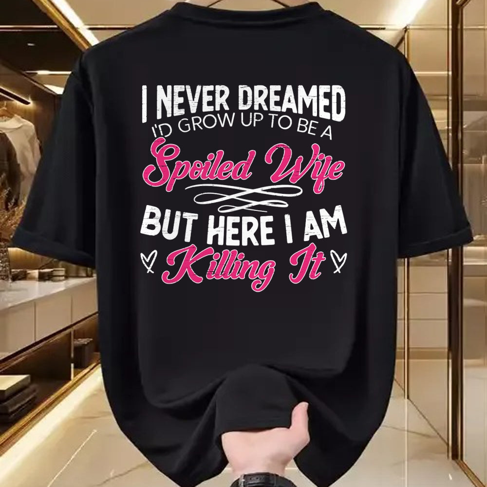 Best Wife Shirt, Wife and Husband Unisex T-Shirt/Hoodie/Sweatshirt HLT00 - Gift for wife T shirt, spoiled wife   I Never Dreamed I'd Grow Up To Be a Spoiled Wife Sweatshirt (2)