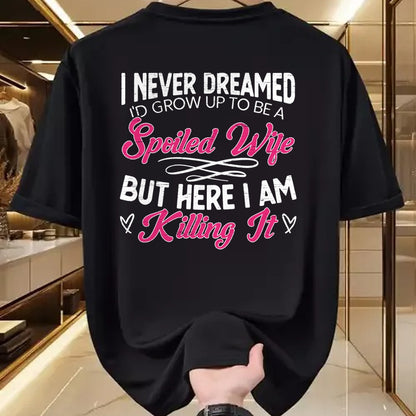 Best Wife Shirt, Wife and Husband Unisex T-Shirt/Hoodie/Sweatshirt HLT00 - Gift for wife T shirt, spoiled wife   I Never Dreamed I'd Grow Up To Be a Spoiled Wife Sweatshirt (2)